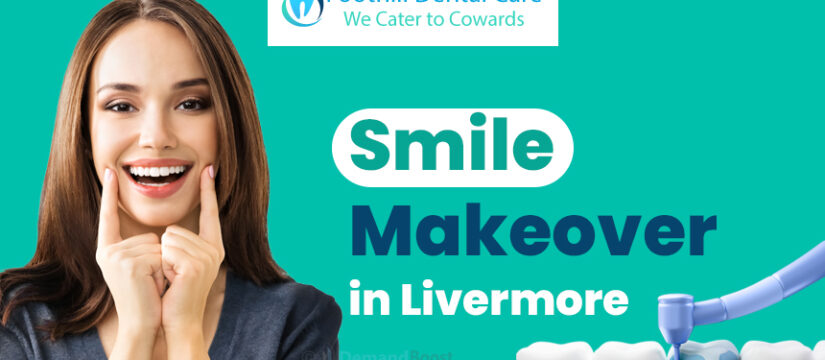 Smile Makeover in Livermore