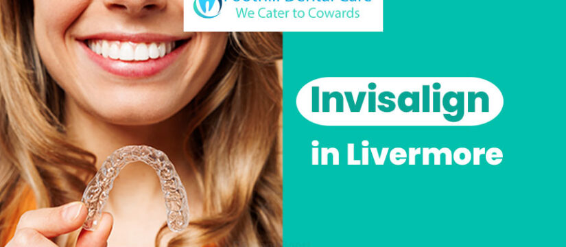 Foothill Dental Care, Invisalign in Livermore