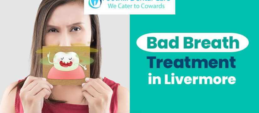 Foothill Dental Care, Bad Breath Treatment In Livermore