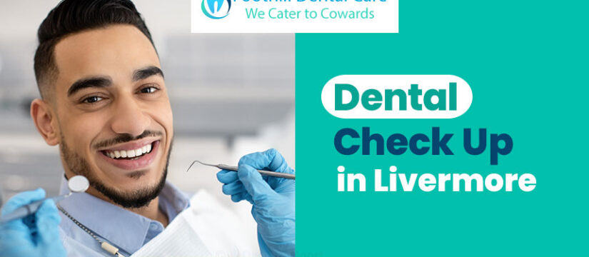 Foothill Dental Care, Dental Check-Up in Livermore