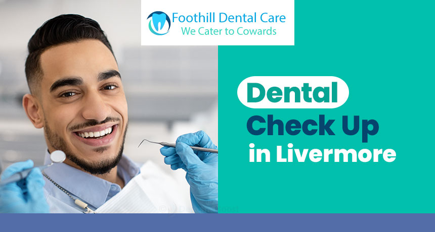 Foothill Dental Care, Dental Check-Up in Livermore