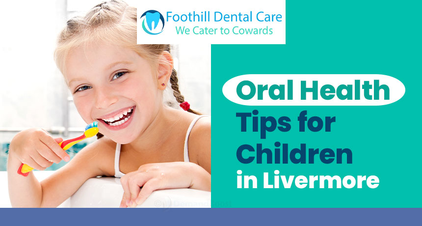 Foothill Dental Care, Oral Health Tips for Childrenf in Livermore