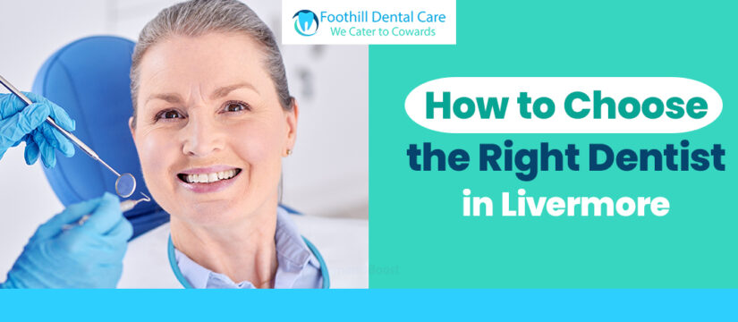 How to Choose the Right Dentist in Livermore