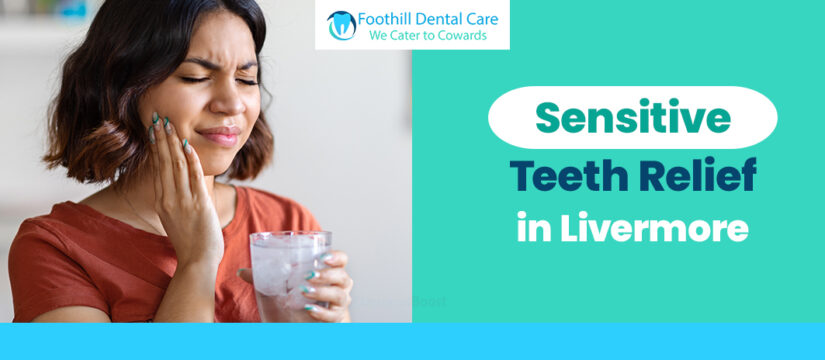 Sensitive Teeth Relief in Livermore